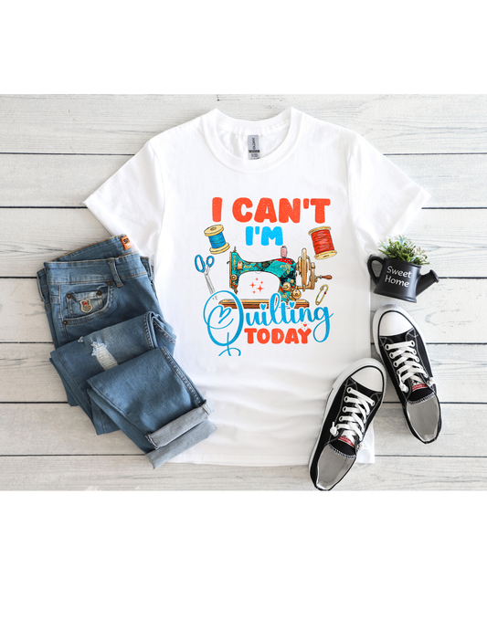 I Can't I'm Quilting Graphic T