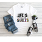 Life Is Better With Quilts Graphic T