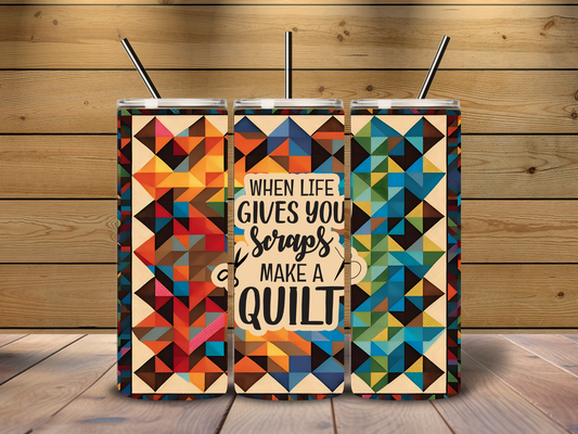 When Life Gives You Scraps 20 oz Tumbler